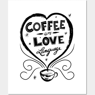 Coffee Is My Love Language Posters and Art